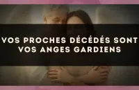Vos proches décédés sont vos anges gardiens