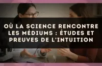 Où la science rencontre les médiums : études et preuves de l'intuition