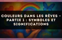 Couleurs dans les rêves – Partie 1 : symboles et significations