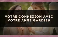 Votre connexion avec votre ange gardien
