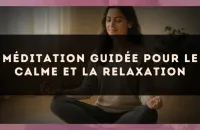 Méditation Guidée pour le Calme et la Relaxation