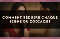 Comment Séduire Chaque Signe du Zodiaque