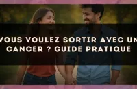 Vous voulez sortir avec un Cancer ? Guide pratique
