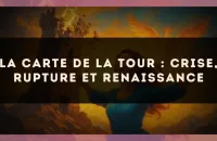 La carte de la Tour : crise, rupture et renaissance