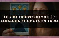 Le 7 de Coupes dévoilé : illusions et choix en tarot