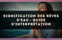 Signification des rêves d'eau : guide d'interprétation