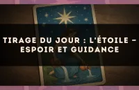 Tirage du jour : L'Étoile — espoir et guidance