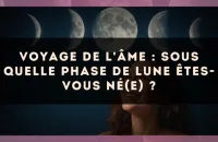 Voyage de l'âme : sous quelle phase de Lune êtes-vous né(e) ?