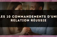 Les 10 commandements d'une relation réussie