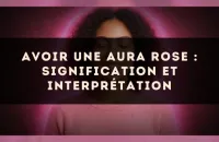 Avoir une aura rose : signification et interprétation