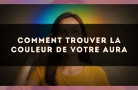 Comment trouver la couleur de votre aura