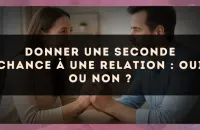 Donner une seconde chance à une relation : oui ou non ?