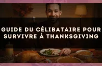 Guide du célibataire pour survivre à Thanksgiving