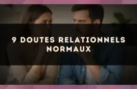 9 doutes relationnels normaux