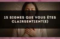 15 signes que vous êtes clairsentient(e)