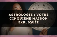 Astrologie : votre Cinquième Maison expliquée