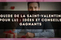 Guide de la Saint-Valentin pour lui : idées et conseils gagnants