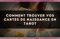 Comment trouver vos cartes de naissance en tarot