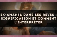 Ex-amants dans les rêves : signification et comment l'interpréter