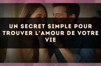 Un secret simple pour trouver l'amour de votre vie