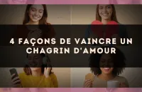 4 façons de vaincre un chagrin d'amour