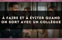 À faire et à éviter quand on sort avec un collègue