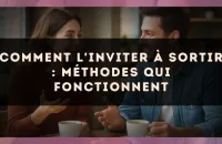 Comment l'inviter à sortir : méthodes qui fonctionnent