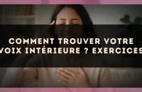 Comment trouver votre voix intérieure ? Exercices
