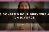 5 conseils pour survivre à un divorce