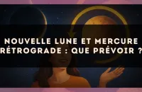 Nouvelle Lune et Mercure rétrograde : que prévoir ?