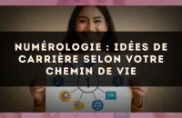 Numérologie : idées de carrière selon votre chemin de vie