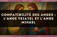 Compatibilité des anges : l'Ange Yeiayel et l'Ange Mihael