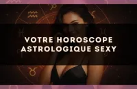 Votre horoscope astrologique sexy