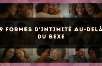 9 formes d'intimité au-delà du sexe