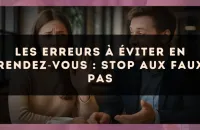 Les erreurs à éviter en rendez?vous : stop aux faux pas