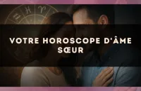 Votre horoscope d'âme sœur