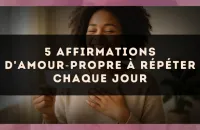 5 affirmations d'amour?propre à répéter chaque jour