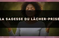 La sagesse du lâcher-prise