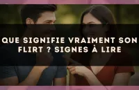 Que signifie vraiment son flirt ? signes à lire