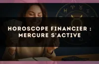 Horoscope financier : Mercure s'active