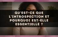 Qu'est-ce que l'introspection et pourquoi est-elle essentielle ?