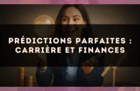 Prédictions parfaites : carrière et finances