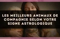 Les meilleurs animaux de compagnie selon votre signe astrologique