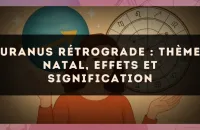 Uranus rétrograde : thème natal, effets et signification