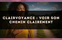 Clairvoyance : voir son chemin clairement