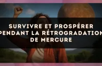 Survivre et prospérer pendant la rétrogradation de Mercure