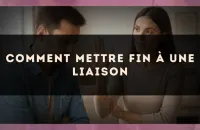 Comment mettre fin à une liaison