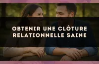 Obtenir une clôture relationnelle saine