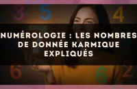 Numérologie : les nombres de donnée karmique expliqués