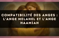 Compatibilité des anges : l'Ange Melahel et l'Ange Haamiah